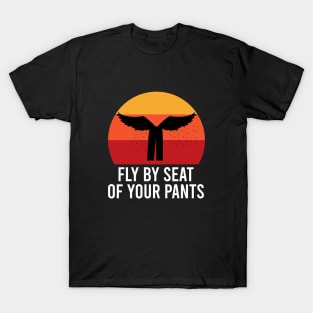 Fly by seat your pants T-Shirt